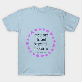 You are loved. T-Shirt